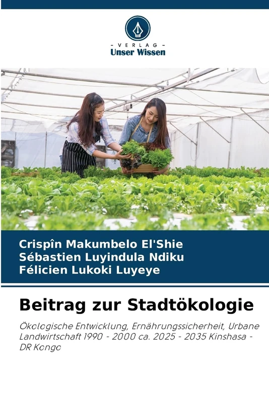 Beitrag zur Stadtökologie: Ökologische Entwicklung, Ernährungssicherheit, Urbane Landwirtschaft 1990 - 2000 ca. 2025 - 2035 Kinshasa - DR Kongo - Image 1