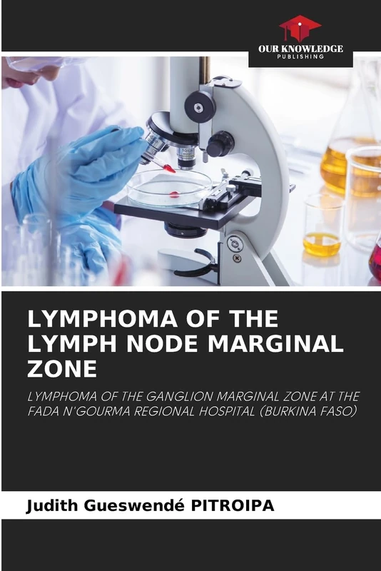 LYMPHOMA OF THE LYMPH NODE MARGINAL ZONE: LYMPHOMA OF THE GANGLION MARGINAL ZONE AT THE FADA N'GOURMA REGIONAL HOSPITAL (BURKINA FASO)