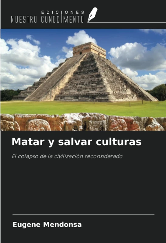 Matar y salvar culturas: El colapso de la civilización reconsiderado