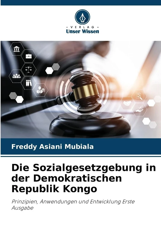 Die Sozialgesetzgebung in der Demokratischen Republik Kongo: Prinzipien, Anwendungen und Entwicklung Erste Ausgabe