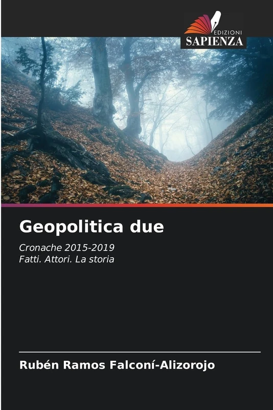 Geopolitica due: Cronache 2015-2019Fatti. Attori. La storia