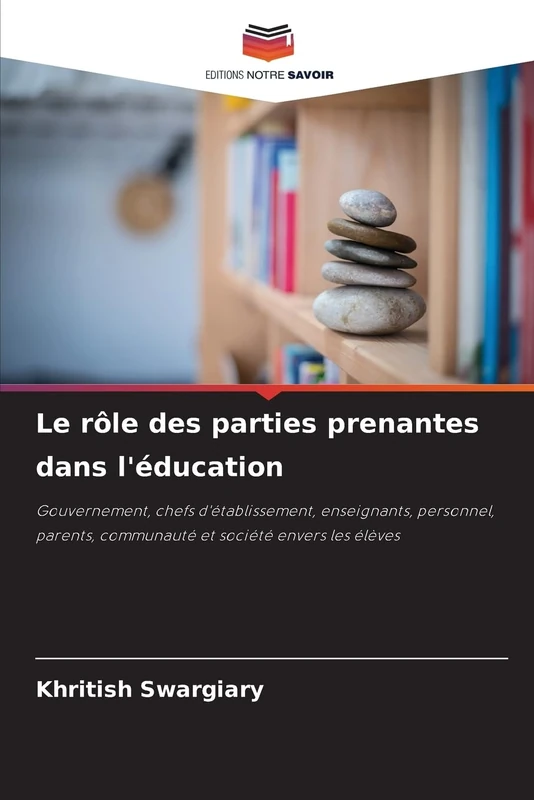 Le rôle des parties prenantes dans l'éducation: Gouvernement, chefs d'établissement, enseignants, personnel, parents, communauté et société envers les élèves