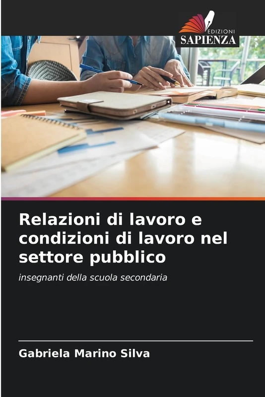 Relazioni di lavoro e condizioni di lavoro nel settore pubblico: insegnanti della scuola secondaria