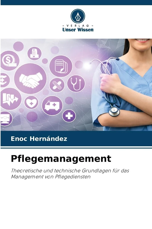 Pflegemanagement: Theoretische und technische Grundlagen für das Management von Pflegediensten