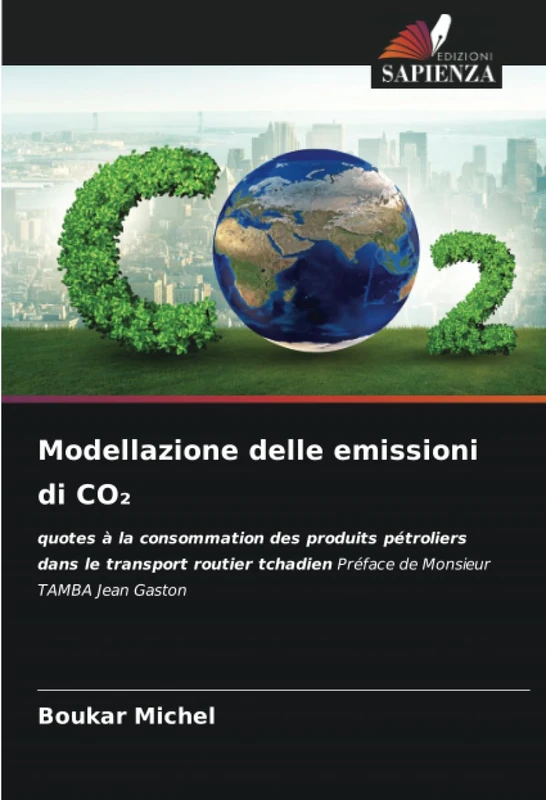 Modellazione delle emissioni di CO₂: quotes à la consommation des produits pétroliers dans le transport routier tchadien Préface de Monsieur TAMBA Jean Gaston - Image 1