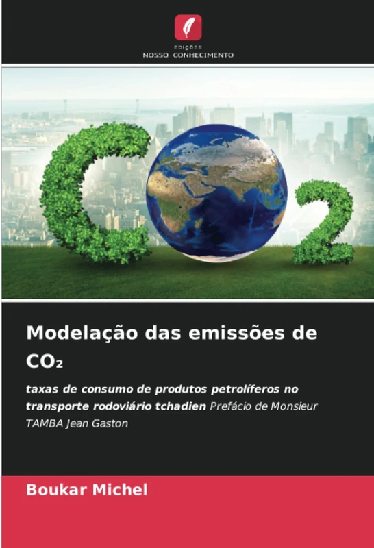 Modelação das emissões de CO₂: taxas de consumo de produtos petrolíferos no transporte rodoviário tchadien Prefácio de Monsieur TAMBA Jean Gaston - Image 1