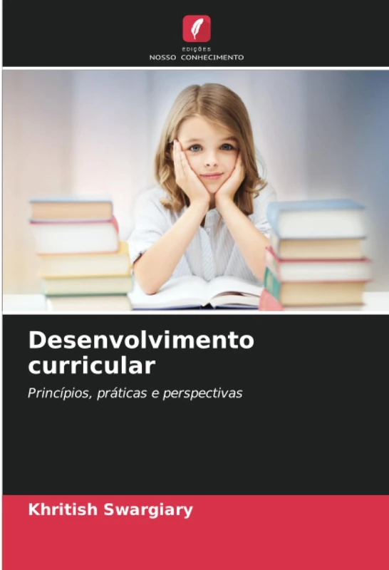Desenvolvimento curricular: Princípios, práticas e perspectivas