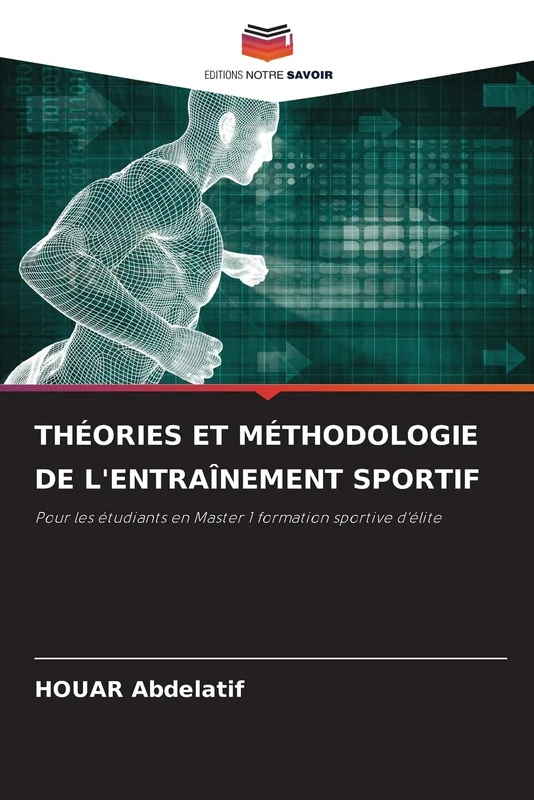 Théories Et Méthodologie de l'Entraînement Sportif: Pour les étudiants en Master 1 formation sportive d'élite