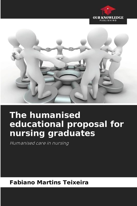 The humanised educational proposal for nursing graduates: Humanised care in nursing