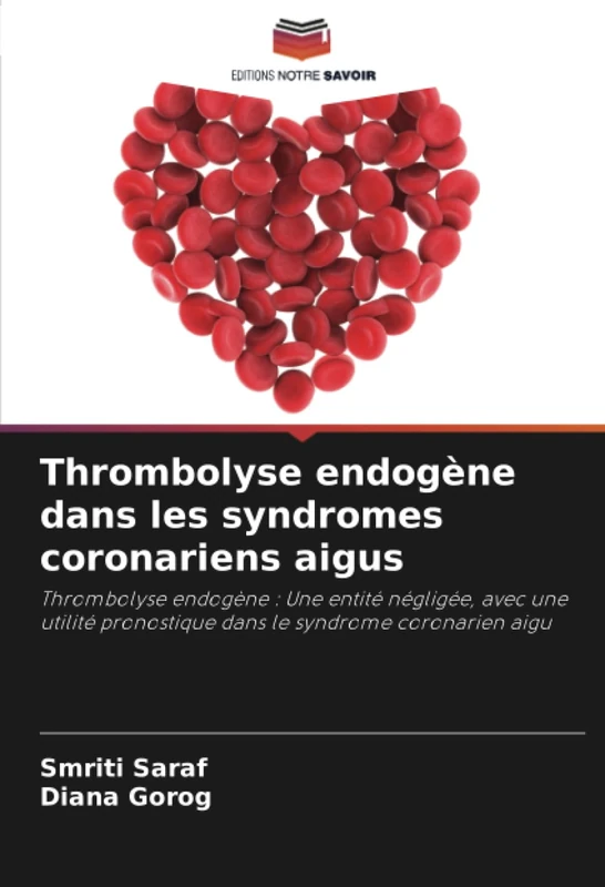 Thrombolyse endogène dans les syndromes coronariens aigus: Thrombolyse endogène : Une entité négligée, avec une utilité pronostique dans le syndrome coronarien aigu