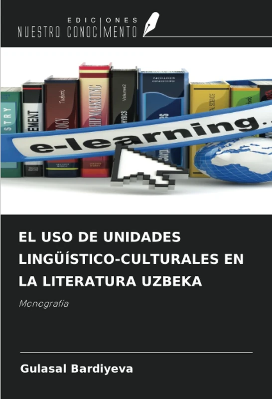 EL USO DE UNIDADES LINGÜÍSTICO-CULTURALES EN LA LITERATURA UZBEKA: Monografía