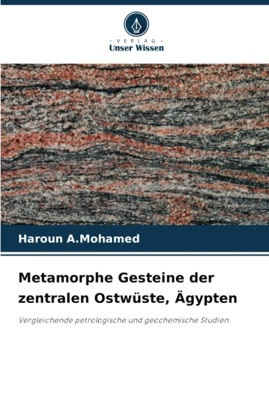 Metamorphe Gesteine der zentralen Ostwüste, Ägypten: Vergleichende petrologische und geochemische Studien