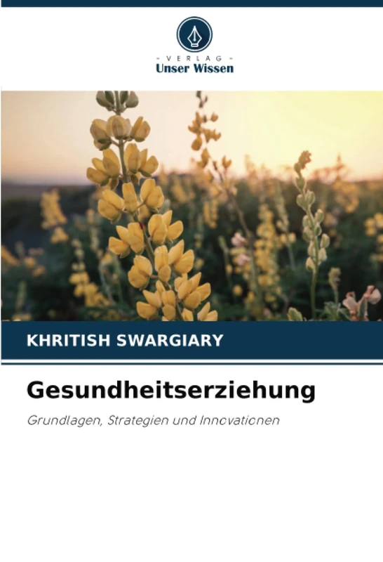 Gesundheitserziehung: Grundlagen, Strategien und Innovationen