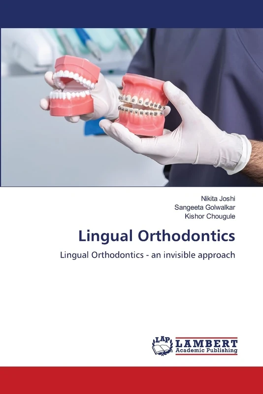 Lingual Orthodontics: Lingual Orthodontics - an invisible approach