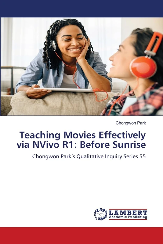Teaching Movies Effectively via NVivo R1: Before Sunrise: Chongwon Park’s Qualitative Inquiry Series 55