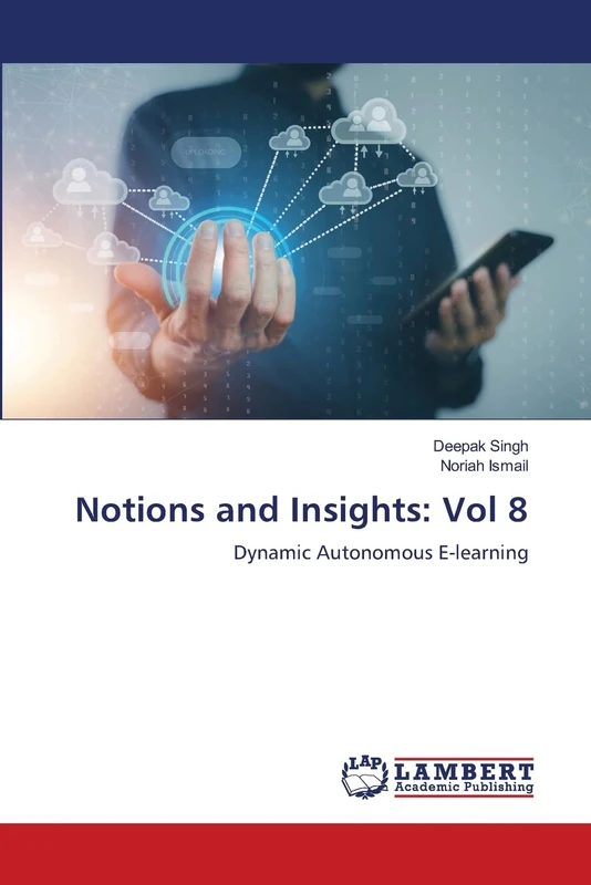 Notions and Insights: Vol 8: Dynamic Autonomous E-learning