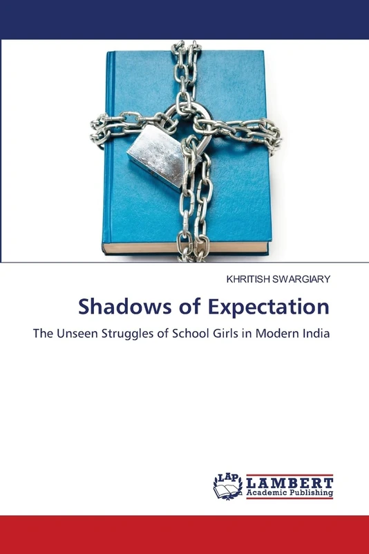 Shadows of Expectation: The Unseen Struggles of School Girls in Modern India