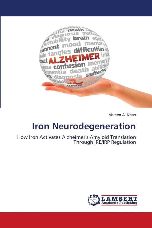 Iron Neurodegeneration: How Iron Activates Alzheimer's Amyloid Translation Through IRE/IRP Regulation