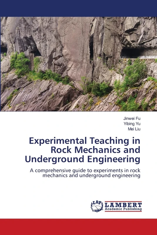 Experimental Teaching in Rock Mechanics and Underground Engineering: A comprehensive guide to experiments in rock mechanics and underground engineering