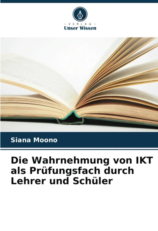 Die Wahrnehmung von IKT als Prüfungsfach durch Lehrer und Schüler