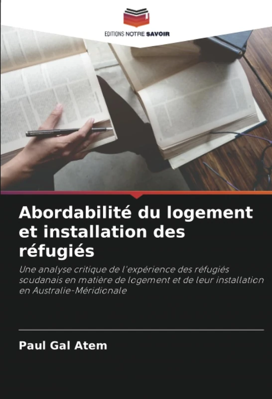 Abordabilité du logement et installation des réfugiés: Une analyse critique de l'expérience des réfugiés soudanais en matière de logement et de leur installation en Australie-Méridionale