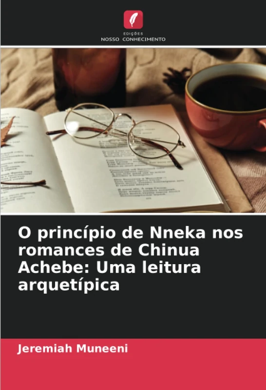 O princípio de Nneka nos romances de Chinua Achebe: Uma leitura arquetípica