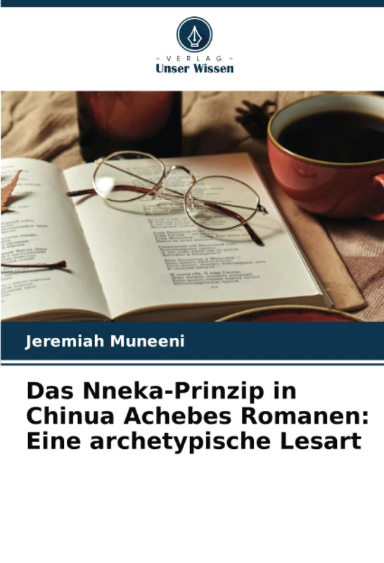 Das Nneka-Prinzip in Chinua Achebes Romanen: Eine archetypische Lesart