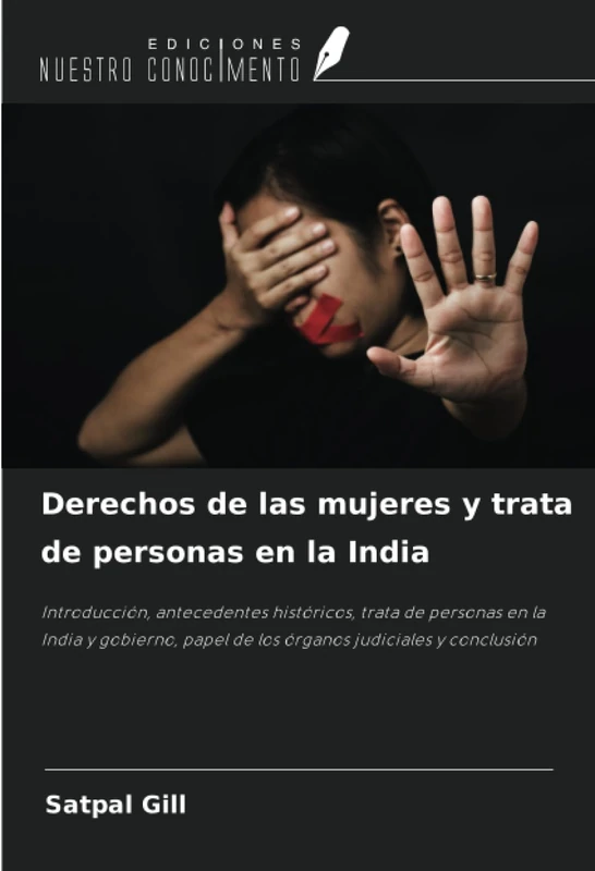 Derechos de las mujeres y trata de personas en la India: Introducción, antecedentes históricos, trata de personas en la India y gobierno, papel de los órganos judiciales y conclusión