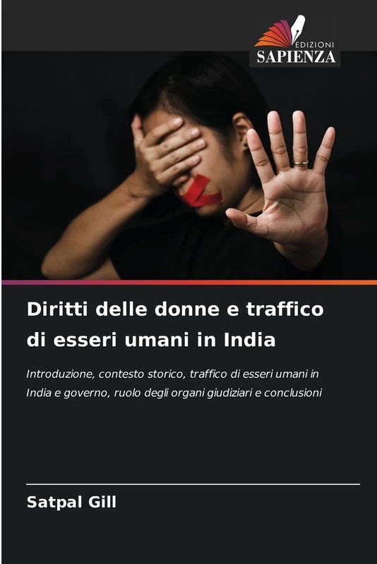 Diritti delle donne e traffico di esseri umani in India: Introduzione, contesto storico, traffico di esseri umani in India e governo, ruolo degli organi giudiziari e conclusioni