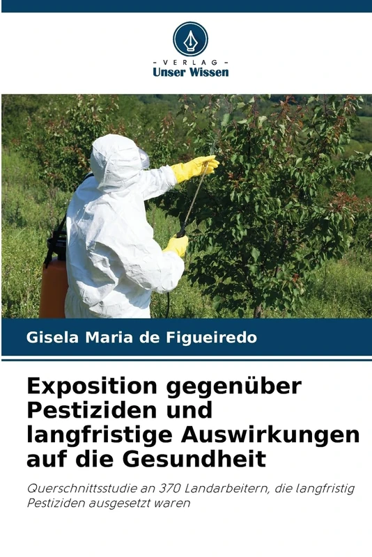 Exposition gegenüber Pestiziden und langfristige Auswirkungen auf die Gesundheit: Querschnittsstudie an 370 Landarbeitern, die langfristig Pestiziden ausgesetzt waren