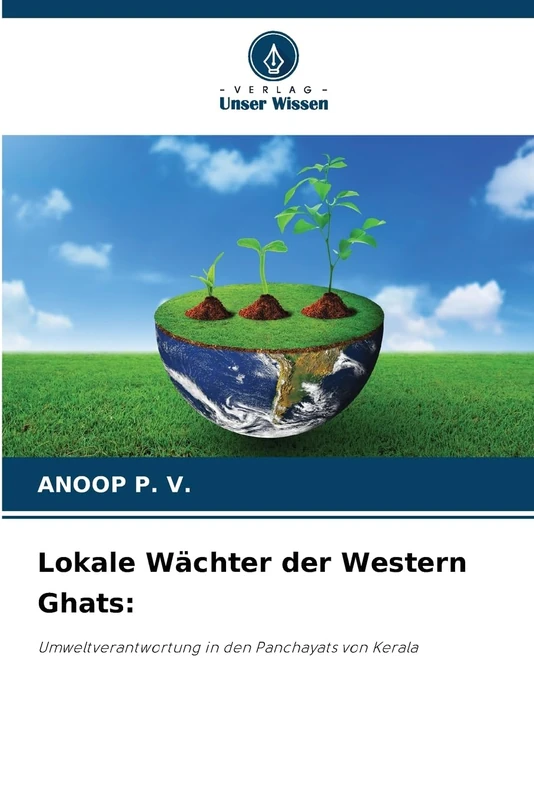 Lokale Wächter der Western Ghats:: Umweltverantwortung in den Panchayats von Kerala