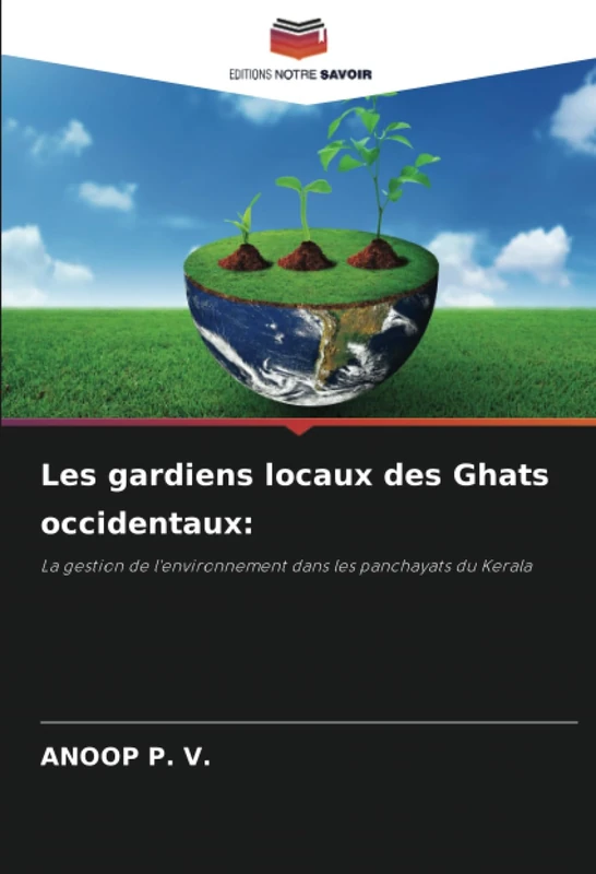 Les gardiens locaux des Ghats occidentaux:: La gestion de l'environnement dans les panchayats du Kerala