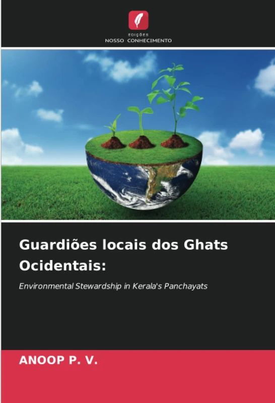 Guardiões locais dos Ghats Ocidentais:: Environmental Stewardship in Kerala's Panchayats