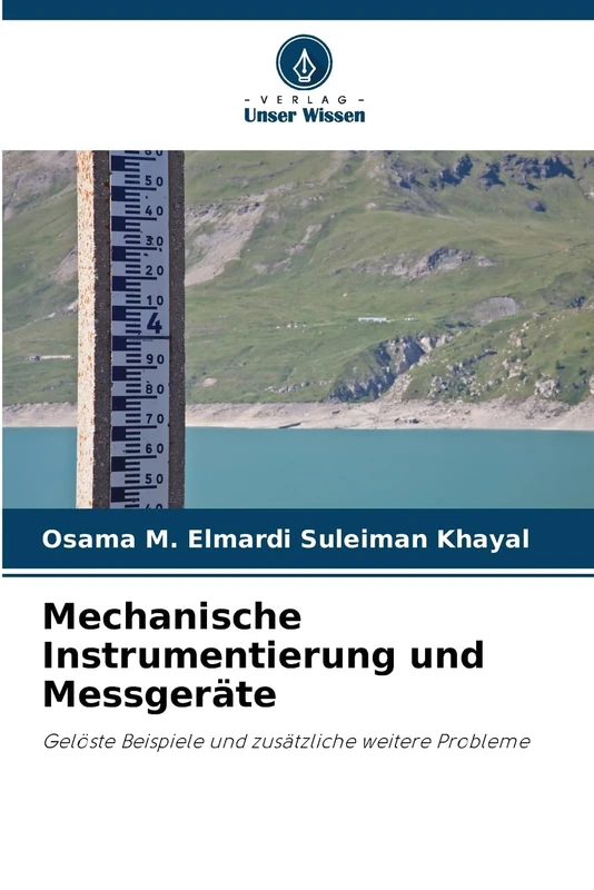 Mechanische Instrumentierung und Messgeräte: Gelöste Beispiele und zusätzliche weitere Probleme