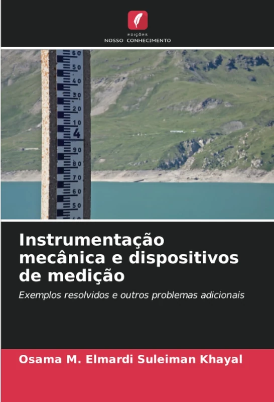 Instrumentação mecânica e dispositivos de medição: Exemplos resolvidos e outros problemas adicionais