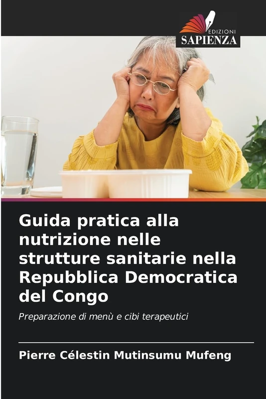 Guida pratica alla nutrizione nelle strutture sanitarie nella Repubblica Democratica del Congo: Preparazione di menù e cibi terapeutici