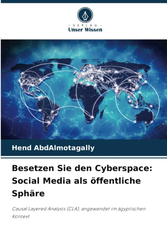 Besetzen Sie den Cyberspace: Social Media als öffentliche Sphäre: Causal Layered Analysis (CLA), angewendet im ägyptischen Kontext - Image 1