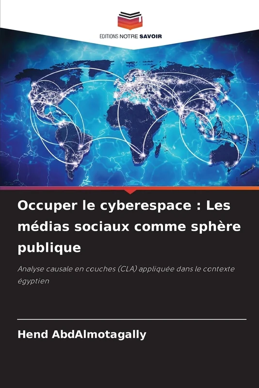 Occuper le cyberespace : Les médias sociaux comme sphère publique: Analyse causale en couches (CLA) appliquée dans le contexte égyptien - Image 1
