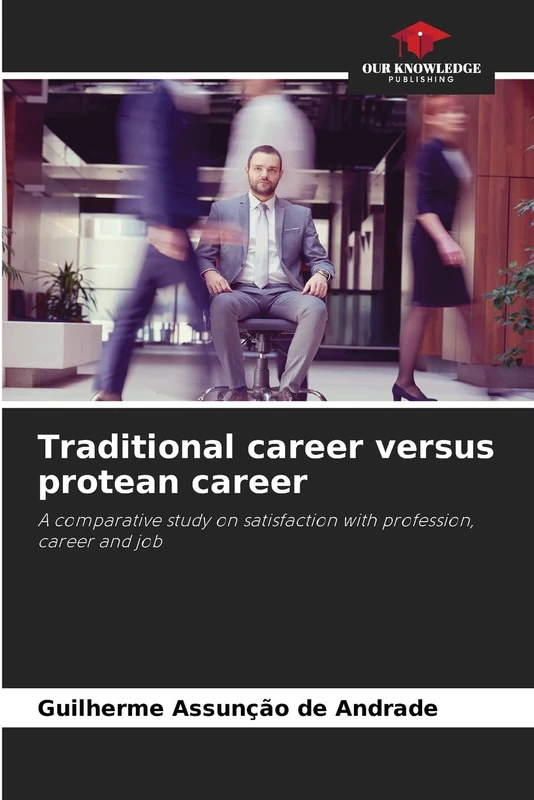 Traditional career versus protean career: A comparative study on satisfaction with profession, career and job