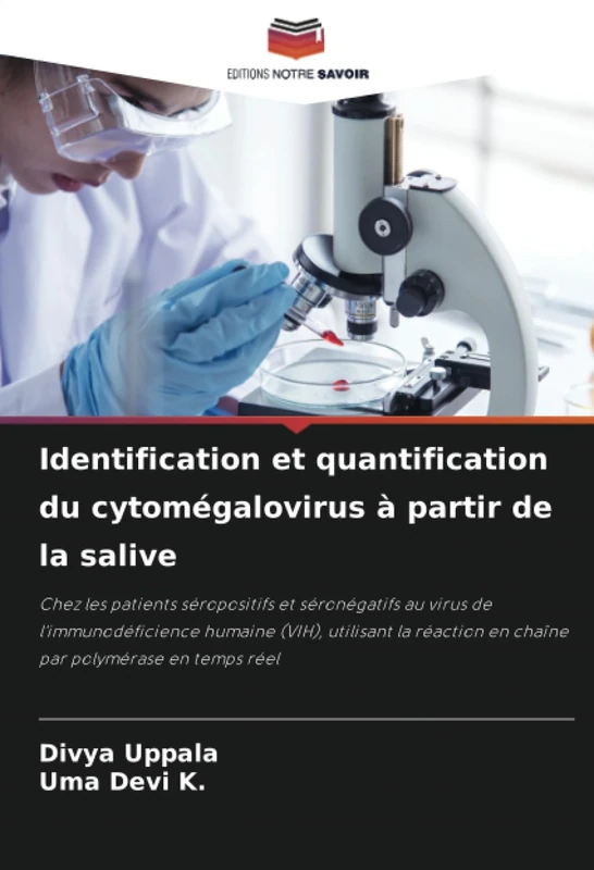 Identification et quantification du cytomégalovirus à partir de la salive: Chez les patients séropositifs et séronégatifs au virus de ... en chaîne par polymérase en temps réel