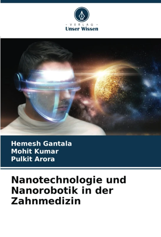 Nanotechnologie und Nanorobotik in der Zahnmedizin