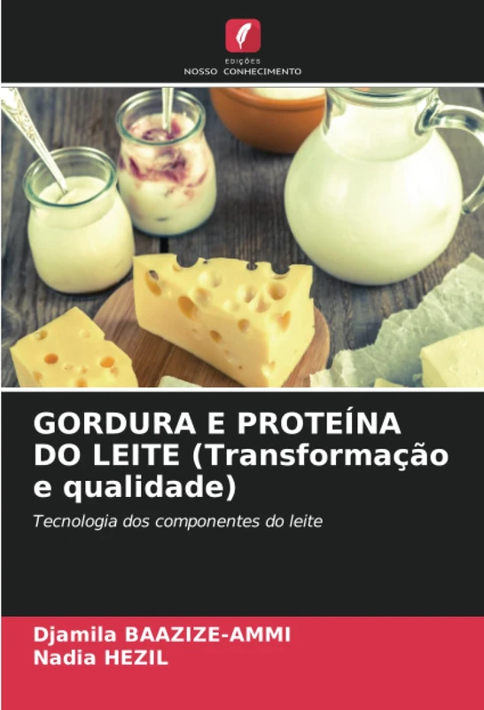 GORDURA E PROTEÍNA DO LEITE (Transformação e qualidade): Tecnologia dos componentes do leite