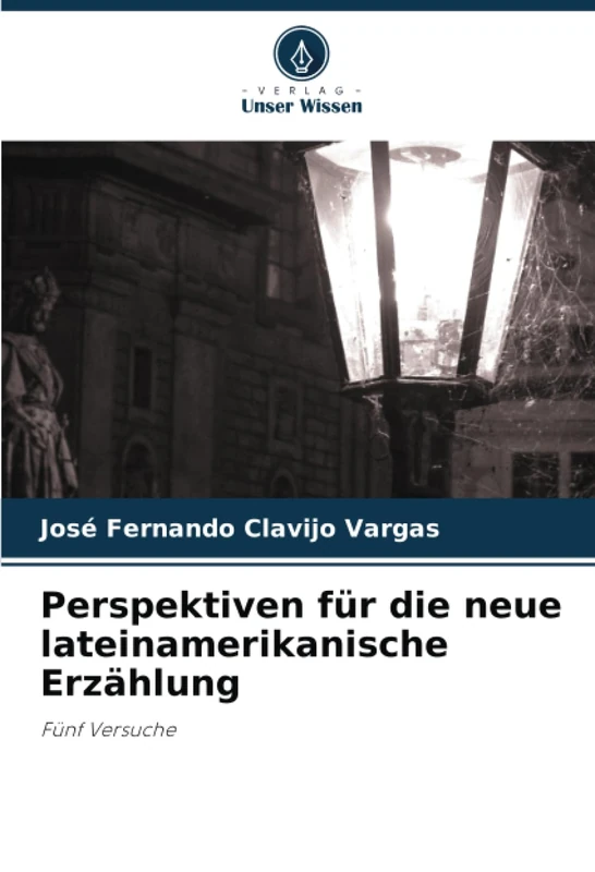 Perspektiven für die neue lateinamerikanische Erzählung: Fünf Versuche
