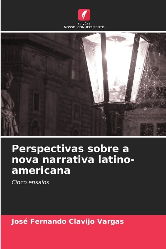 Perspectivas sobre a nova narrativa latino-americana: Cinco ensaios