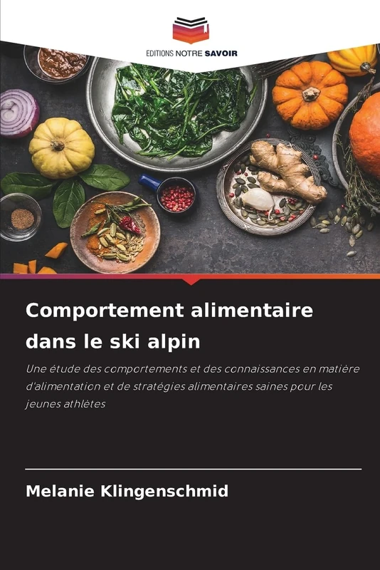 Comportement alimentaire dans le ski alpin: Une étude des comportements et des connaissances en matière d'alimentation et de stratégies alimentaires saines pour les jeunes athlètes