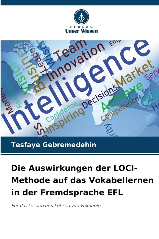 Die Auswirkungen der LOCI-Methode auf das Vokabellernen in der Fremdsprache EFL: Für das Lernen und Lehren von Vokabeln
