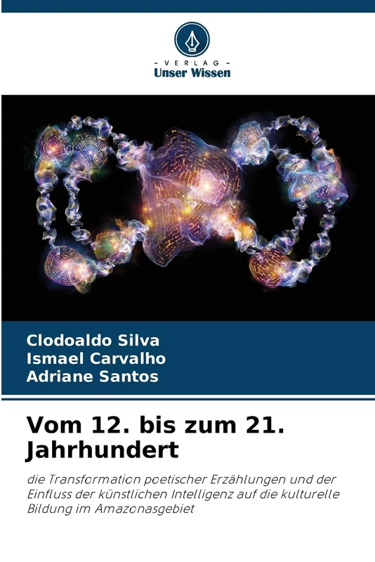 Vom 12. bis zum 21. Jahrhundert: die Transformation poetischer Erzählungen und der Einfluss der künstlichen Intelligenz auf die kulturelle Bildung im Amazonasgebiet