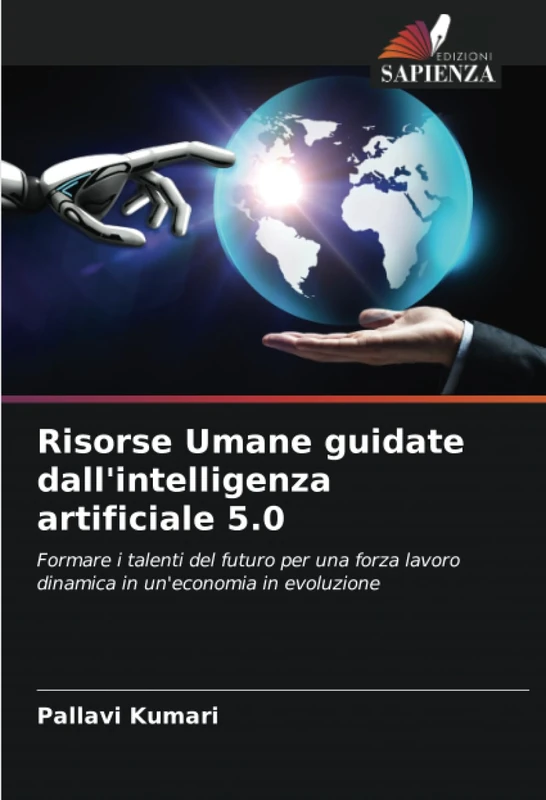 Risorse Umane guidate dall'intelligenza artificiale 5.0: Formare i talenti del futuro per una forza lavoro dinamica in un'economia in evoluzione