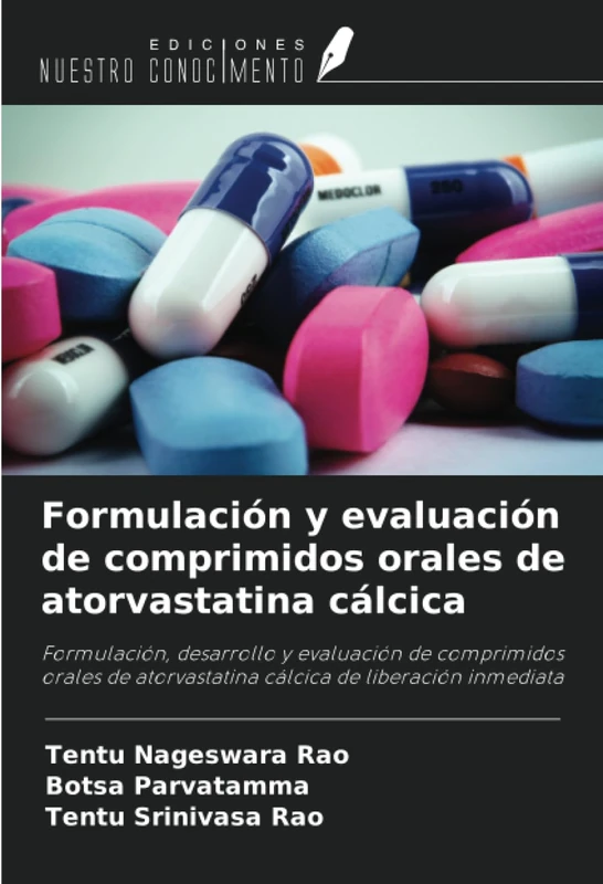 Formulación y evaluación de comprimidos orales de atorvastatina cálcica: Formulación, desarrollo y evaluación de comprimidos orales de atorvastatina cálcica de liberación inmediata