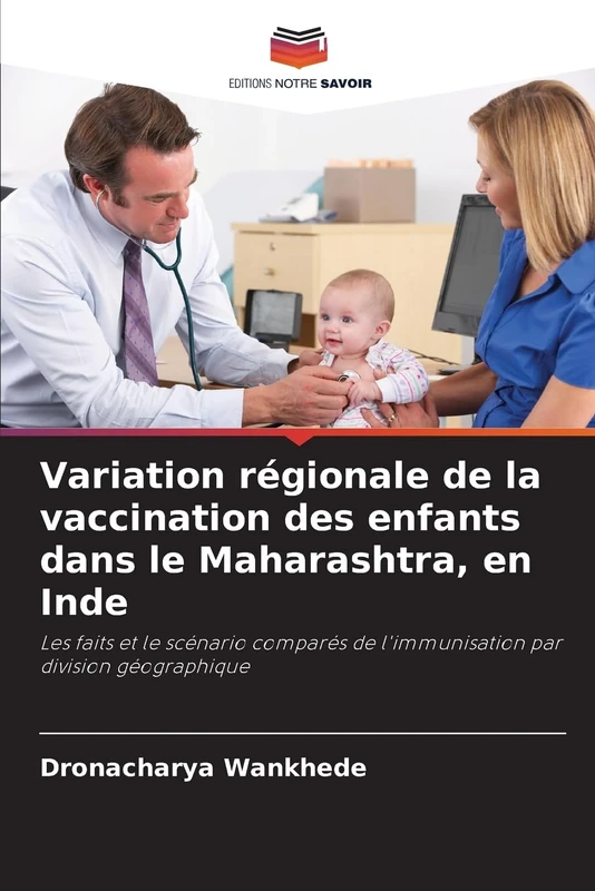 Variation régionale de la vaccination des enfants dans le Maharashtra, en Inde: Les faits et le scénario comparés de l'immunisation par division géographique